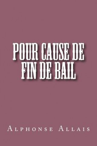 Kniha Pour cause de fin de bail M Alphonse Allais