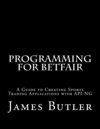 Kniha Programming for Betfair James Butler