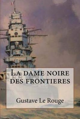 Carte La dame noire des frontieres M Gustave Le Rouge