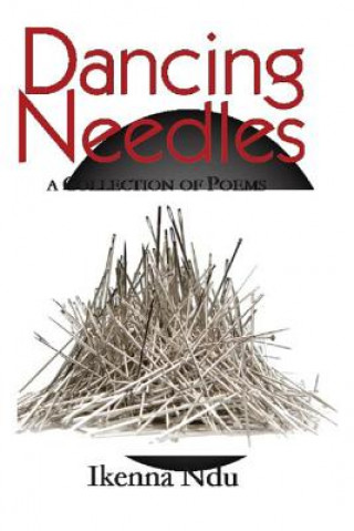 Książka Dancing Needles: A Collection of Poems Dr Ikenna Ndu