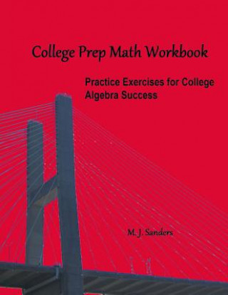 Libro College Prep Math Workbook: Practice Exercises for College Algebra Success M J Sanders