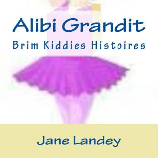 Könyv Alibi Grandit: Brim Kiddies Histoires Jane Landey