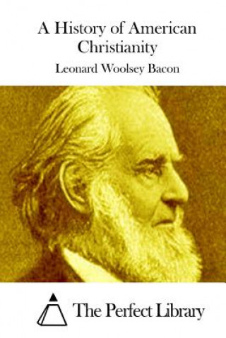 Könyv A History of American Christianity Leonard Woolsey Bacon