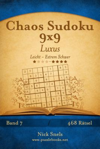 Книга Chaos Sudoku 9x9 Luxus - Leicht bis Extrem Schwer - Band 7 - 468 Rätsel Nick Snels