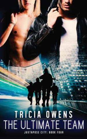 Kniha The Ultimate Team: Juxtapose City Book Four Tricia Owens