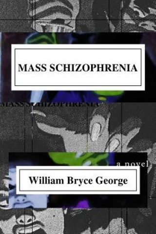 Kniha Mass Schizophrenia William Bryce George