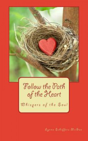 Kniha Follow the Path of the Heart: Whispers of the Soul Lynne Schiffers McGee