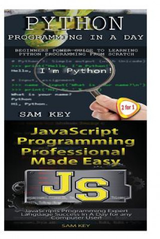 Kniha Python Programming in a Day & JavaScript Professional Programming Made Easy Sam Key