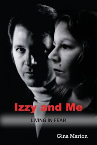 Kniha Izzy and Me: Living in Fear Gina Marion