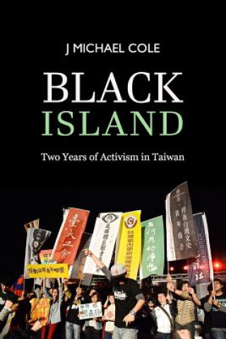 Книга Black Island: Two Years of Activism in Taiwan J Michael Cole