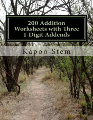 Kniha 200 Addition Worksheets with Three 1-Digit Addends: Math Practice Workbook Kapoo Stem