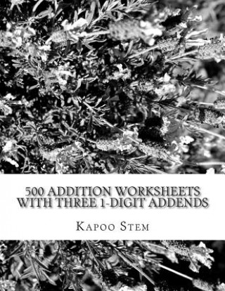 Książka 500 Addition Worksheets with Three 1-Digit Addends: Math Practice Workbook Kapoo Stem