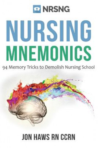 Könyv Nursing Mnemonics: 108 Memory Tricks to Demolish Nursing School Jon Haws