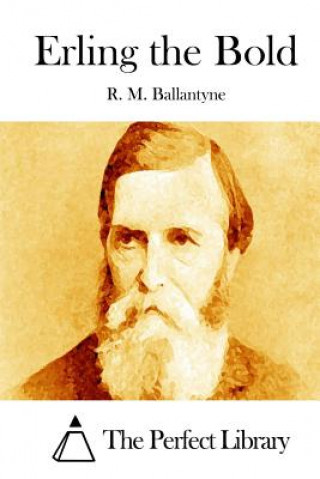 Könyv Erling the Bold R M Ballantyne