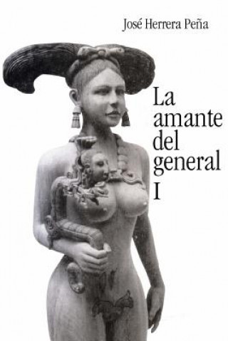 Könyv La amante del general I Jose Herrera Pena
