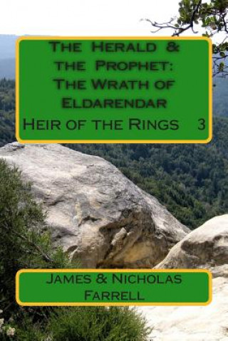 Carte The Herald & the Prophet: The Wrath of Eldarendar: The Heir of the Rings Book 3 James Farrell