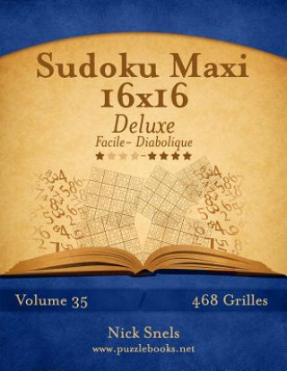 Könyv Sudoku Maxi 16x16 Deluxe - Facile a Diabolique - Volume 35 - 468 Grilles Nick Snels