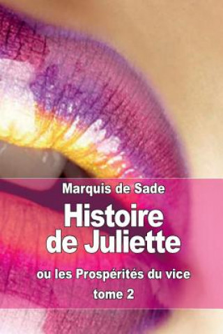 Книга Histoire de Juliette: ou les Prospérités du vice (tome 2) Markýz de Sade