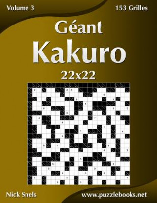 Carte Geant Kakuro 22x22 - Volume 3 - 153 Grilles Nick Snels