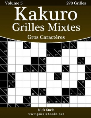 Knjiga Kakuro Grilles Mixtes Gros Caract?res - Volume 5 - 270 Grilles Nick Snels