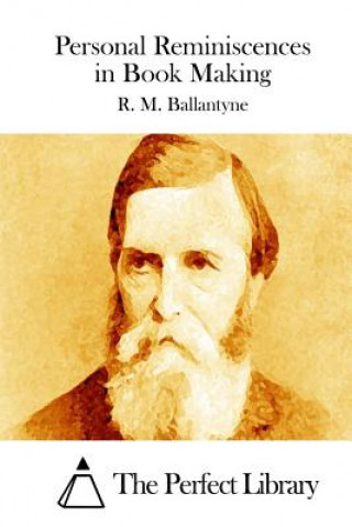 Kniha Personal Reminiscences in Book Making Robert Michael Ballantyne