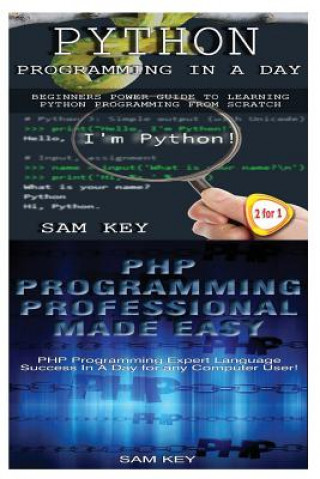 Knjiga Python Programming in a Day & PHP Programming Professional Made Easy Sam Key