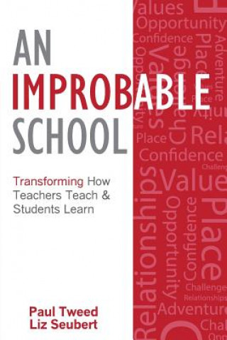 Book An Improbable School: Transforming How Teachers Teach & Students Learn Paul Tweed