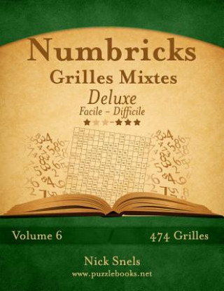 Kniha Numbricks Grilles Mixtes Deluxe - Facile a Difficile - Volume 6 - 474 Grilles Nick Snels