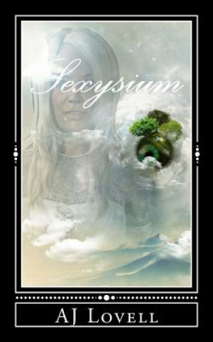 Könyv Sexysium: A Supernatural Love Story A J Lovell