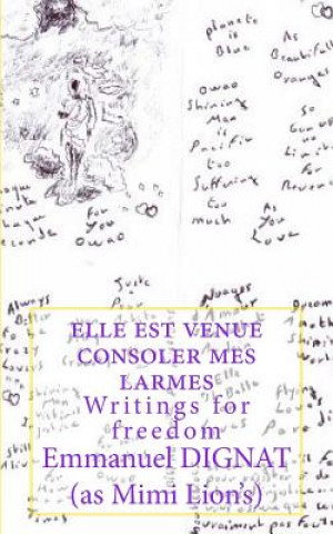 Livre elle est venue consoler mes larmes: Writings for freedom Emmanuel Dignat