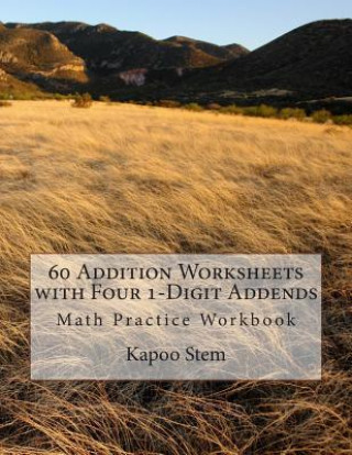 Carte 60 Addition Worksheets with Four 1-Digit Addends: Math Practice Workbook Kapoo Stem