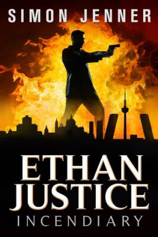 Kniha Ethan Justice: Incendiary Simon Jenner