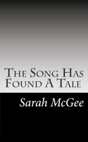 Kniha The Song Has Found A Tale Sarah McGee