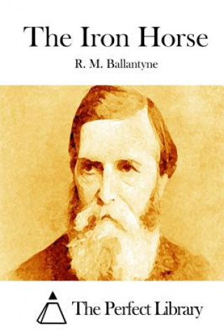 Kniha The Iron Horse R M Ballantyne
