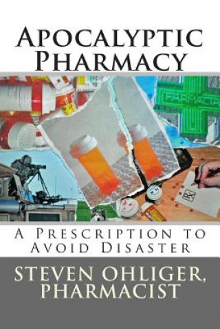 Boek Apocolyptic Pharmacy: A Prescription to Avoid Disaster Steven C Ohliger