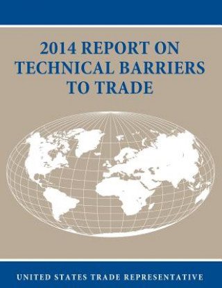 Book 2014 Report on Technical Barriers to Trade United States Trade Representative