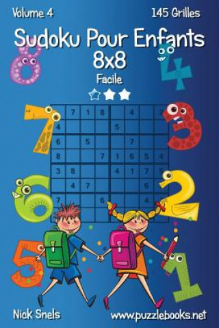 Книга Sudoku Pour Enfants 8x8 - Facile - Volume 4 - 145 Grilles Nick Snels