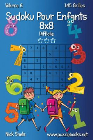 Книга Sudoku Pour Enfants 8x8 - Difficile - Volume 6 - 145 Grilles Nick Snels