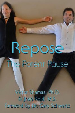 Knjiga Repose: The Potent Pause Victor a Shamas Ph D