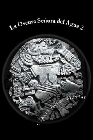 Kniha La Oscura Se?ora del Agua libro 2 Carlos Lopez Matias