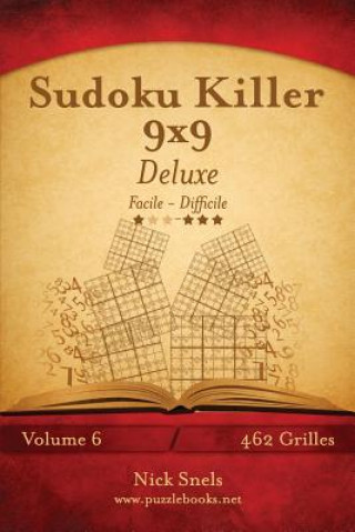 Carte Sudoku Killer 9x9 Deluxe - Facile ? Difficile - Volume 6 - 462 Grilles Nick Snels