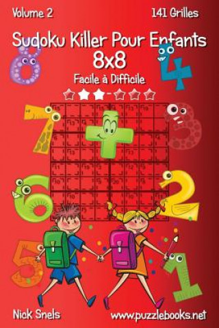 Knjiga Sudoku Killer Pour Enfants 8x8 - Facile ? Difficile - Volume 2 - 141 Grilles Nick Snels