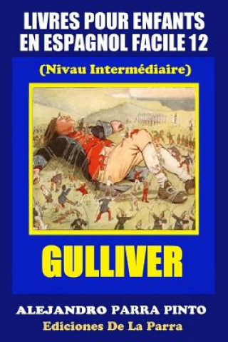 Книга Livres Pour Enfants En Espagnol Facile 12: Gulliver Alejandro Parra Pinto