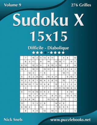 Kniha Sudoku X 15x15 - Difficile a Diabolique - Volume 9 - 276 Grilles Nick Snels