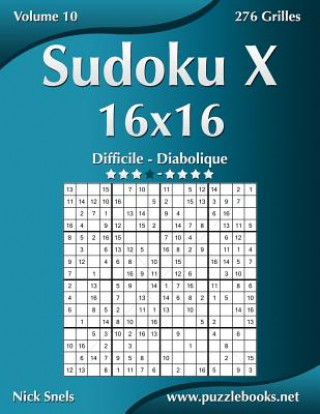 Book Sudoku X 16x16 - Difficile a Diabolique - Volume 10 - 276 Grilles Nick Snels