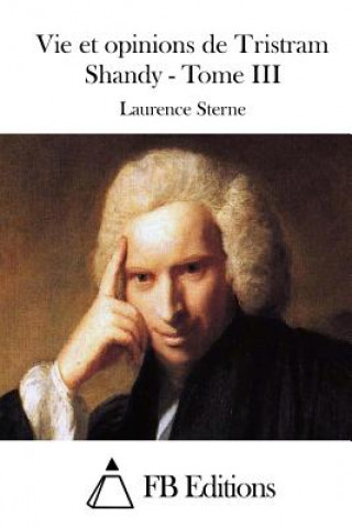 Kniha Vie et opinions de Tristram Shandy - Tome III Laurence Sterne