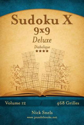 Könyv Sudoku X 9x9 Deluxe - Diabolique - Volume 12 - 468 Grilles Nick Snels