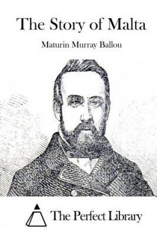 Könyv The Story of Malta Maturin Murray Ballou