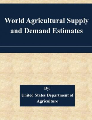 Kniha World Agricultural Supply and Demand Estimates United States Department of Agriculture