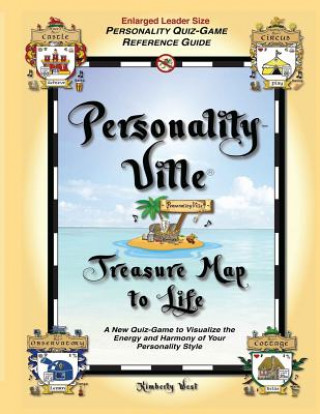 Kniha Personality-Ville Treasure Map to Life (Enlarged Leader Size): A New Quiz-Game to Visualize the Energy and Harmony of Your Personality Style Kimberly Ann West